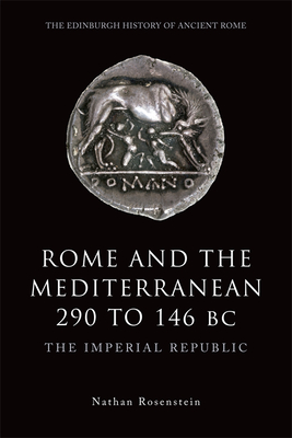 Rome and the Mediterranean 290 to 146 BC: The Imperial Republic (Edinburgh History of Ancient Rome)