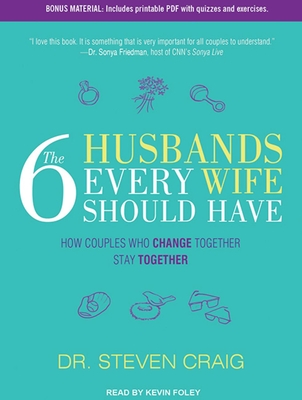 The 6 Husbands Every Wife Should Have: How Couples Who Change Together Stay Together Cover Image