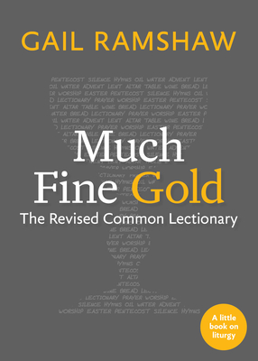 Much Fine Gold: The Revised Common Lectionary Cover Image