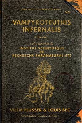 Vampyroteuthis Infernalis: A Treatise, with a Report by the Institut Scientifique de Recherche Paranaturaliste (Posthumanities #23) Cover Image