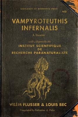 Vampyroteuthis Infernalis: A Treatise, with a Report by the Institut Scientifique de Recherche Paranaturaliste (Posthumanities #23)