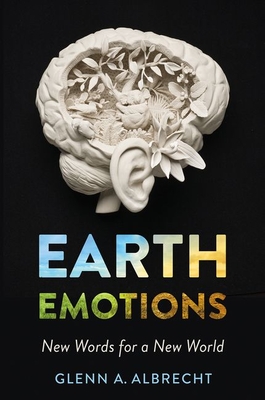 Earth Emotions: New Words for a New World By Glenn A. Albrecht Cover Image