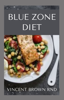 Blue Zone Diet: Complete Guide To Nutritional And Delicious Recipes Which Promote Your Health Cover Image