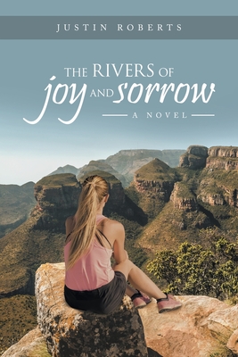 The Rivers of Joy and Sorrow By Justin Roberts Cover Image