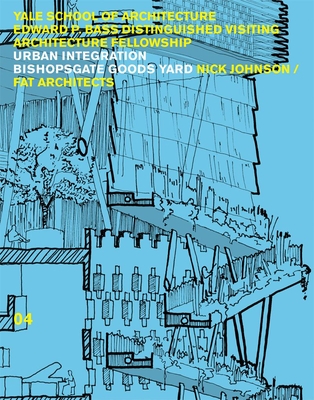 Urban Integration: Bishopsgate Good Yards (Edward P. Bass Distinguished Visiting Architecture Fellowshi) Cover Image