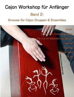 Cajon Workshop fuer Anfaenger, Band 2: Grooves fuer Cajon Gruppen & Ensembles By Daniel Schwenger Cover Image