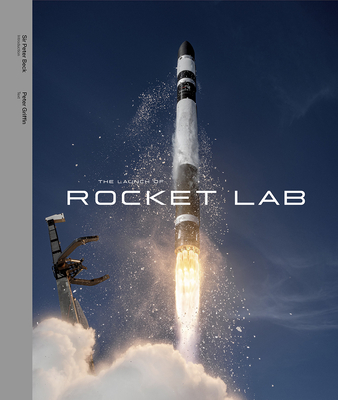 The Launch of Rocket Lab By Sir Peter Beck (Introduction by), Peter Griffin Cover Image