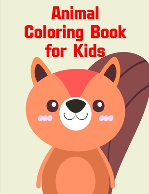 Animal Coloring Book for Kids: An Adorable Coloring Book with Cute Animals, Playful Kids, Best Magic for Children Cover Image