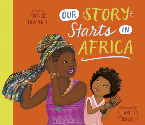 Our Story Starts in Africa By Patrice Lawrence, Jeanetta Gonzales (Illustrator) Cover Image