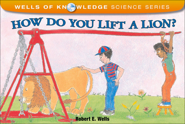 How Do You Lift a Lion? (Wells of Knowledge Science) Cover Image