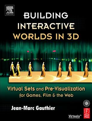 Building Interactive Worlds in 3D: Virtual Sets and Pre-Visualization for Games, Film & the Web [With CDROM] Cover Image