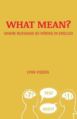 What Mean?: Where Russians Go Wrong in English Cover Image
