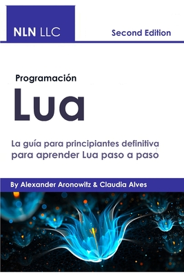 Programación lua: La guía para principiantes definitiva para aprender Lua paso a paso Cover Image
