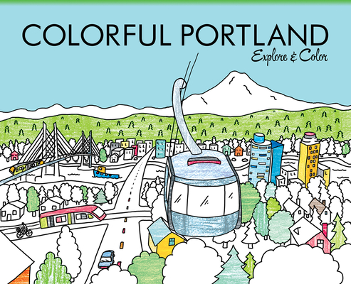 Colorful Portland: Explore & Color (Colorful Cities Books)