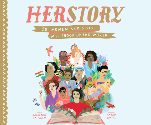 Herstory: 50 Women and Girls Who Shook Up the World By Katherine Halligan, Sarah Walsh (Illustrator), Ann M. Richardson (Narrated by) Cover Image