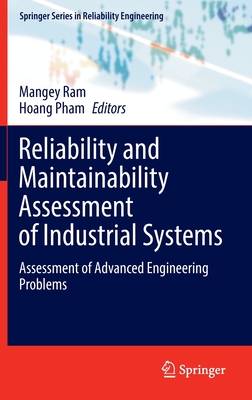 Reliability and Maintainability Assessment of Industrial Systems: Assessment of Advanced Engineering Problems By Mangey Ram (Editor), Hoang Pham (Editor) Cover Image