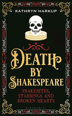 Death By Shakespeare: Snakebites, Stabbings and Broken Hearts Cover Image