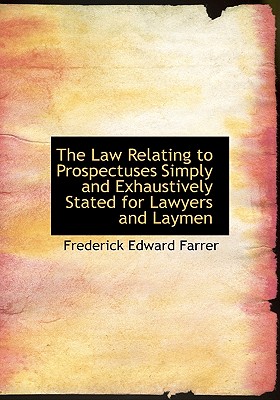 The Law Relating to Prospectuses Simply and Exhaustively Stated for Lawyers and Laymen Cover Image