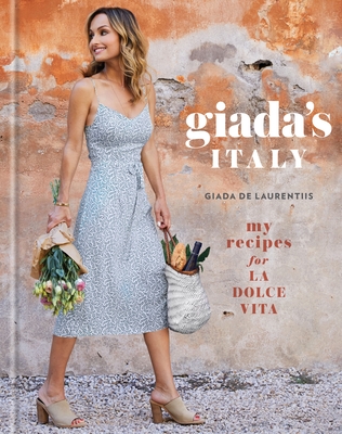 Giada s Italy My Recipes for La Dolce Vita A Cookbook Hardcover