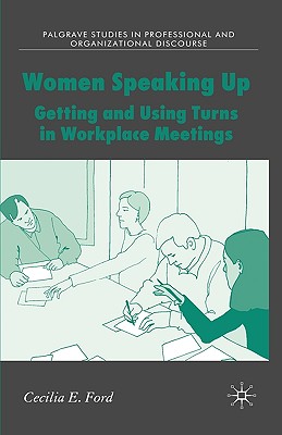 Women Speaking Up: Getting and Using Turns in Workplace Meetings (Communicating in Professions and Organizations) Cover Image