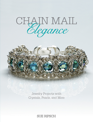 Chain Mail Elegance: Jewelry Projects with Crystals, Pearls, and More Cover Image