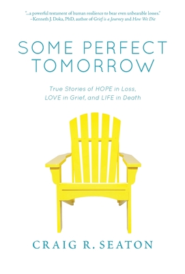 Some Perfect Tomorrow: True Stories of Hope in Loss, Love in Grief, and Life in Death Cover Image
