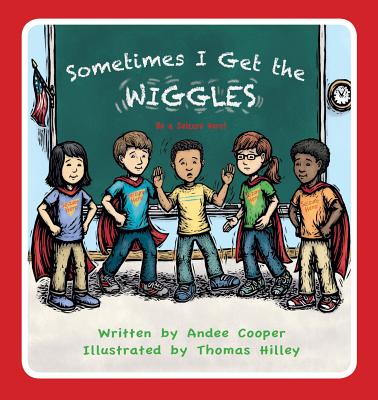 Sometimes I Get the Wiggles: Be a Seizure Hero By Andee Cooper, Thomas Hilley (Illustrator) Cover Image