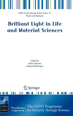Brilliant Light in Life and Material Sciences (NATO Security Through Science Series B:)