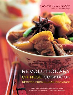 Revolutionary Chinese Cookbook: Recipes from Hunan Province Cover Image