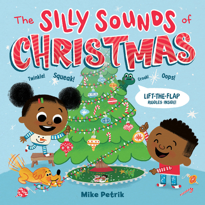 The Silly Sounds of Christmas: Lift-the-Flap Riddles Inside! A Christmas Holiday Book for Kids By Mike Petrik, Mike Petrik (Illustrator) Cover Image