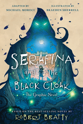 Serafina and the Black Cloak: The Graphic Novel By Robert Beatty, Braeden Sherrell (Illustrator), Michael Moreci (Adapted by) Cover Image