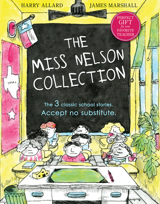The Miss Nelson Collection: 3 Complete Books in 1!: Miss Nelson Is Missing, Miss Nelson Is Back, and Miss Nelson Has a Field Day By Harry G. Allard, Jr., James Marshall Cover Image