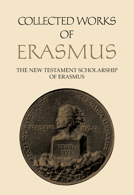 Collected Works of Erasmus: The New Testament Scholarship of Erasmus, Volume 41 By Desiderius Erasmus, Robert D. Sider (Editor) Cover Image