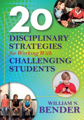 20 Disciplinary Strategies for Working With Challenging Students By William Bender Cover Image