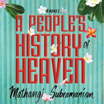 A People's History of Heaven By Mathangi Subramanian, Jeed Saddy (Read by) Cover Image