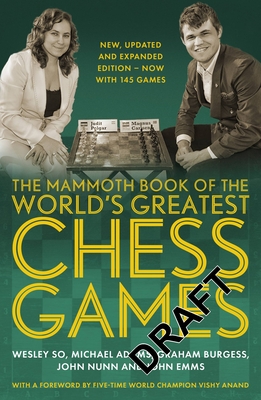 The Mammoth Book of the World's Greatest Chess Games: New, updated and expanded edition – now with 145 games (Mammoth Books)