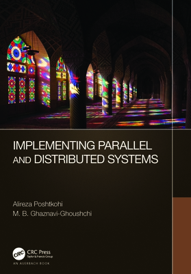 Implementing Parallel and Distributed Systems By Alireza Poshtkohi, M. B. Ghaznavi-Ghoushchi Cover Image