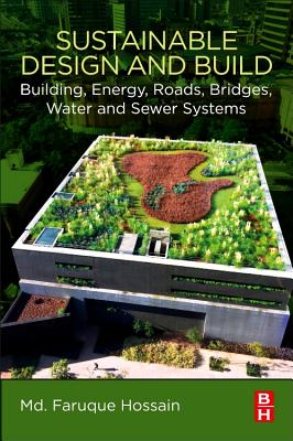 Sustainable Design and Build: Building, Energy, Roads, Bridges, Water and Sewer Systems Cover Image