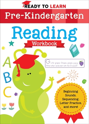 Ready to Learn: Pre-Kindergarten Reading Workbook: Beginning Sounds, Sequencing, Letter Practice, and More!