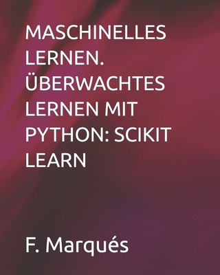 Maschinelles Lernen. Überwachtes Lernen Mit Python: Scikit Learn Cover Image