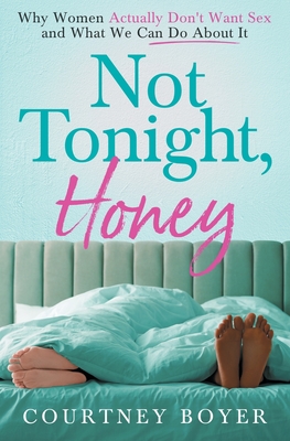 Not Tonight, Honey By Courtney Boyer Cover Image