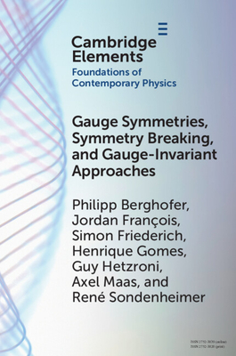 Gauge Symmetries, Symmetry Breaking, and Gauge-Invariant Approaches By Philipp Berghofer, Jordan François, Simon Friederich Cover Image