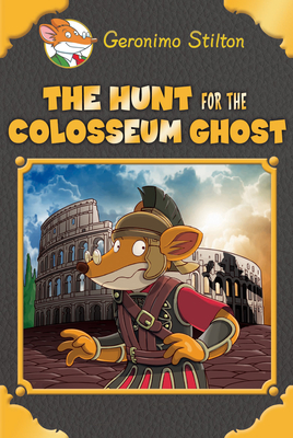 Cover for The Hunt for the Colosseum Ghost (Geronimo Stilton Special Edition)