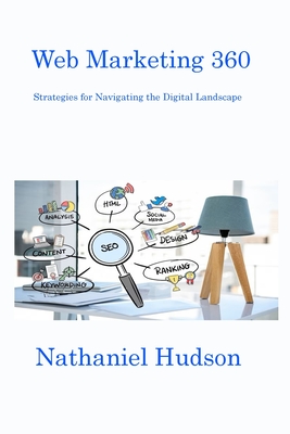 Web Marketing 360: Strategies for Navigating the Digital Landscape Cover Image