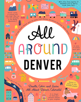 All Around Denver: Doodle, Color, and Learn All about Denver, Colorado!