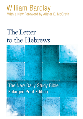 The Letter to the Hebrews (Enlarged Print) (New Daily Study Bible) By William Barclay Cover Image