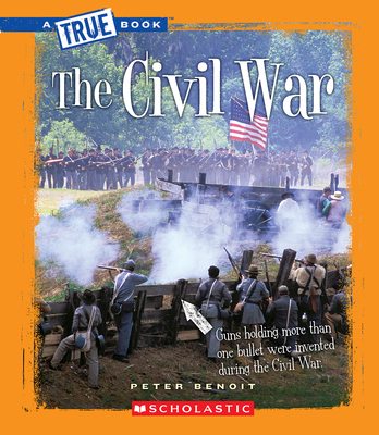 The Civil War (A True Book: The Civil War) (A True Book (Relaunch)) By Peter Benoit Cover Image