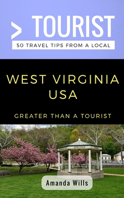 Greater Than a Tourist- West Virginia USA: 50 Travel Tips from a Local Cover Image