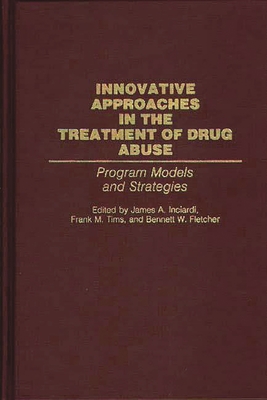 Innovative Approaches in the Treatment of Drug Abuse: Program Models and Strategies (Contributions in Criminology and Penology) Cover Image