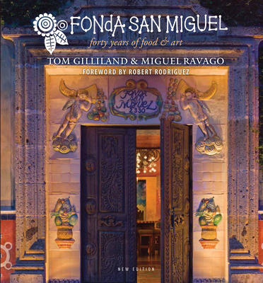 Fonda San Miguel: Forty Years of Food and Art By Tom Gilliland, Miguel Ravago, Robert Rodriguez (Introduction by) Cover Image
